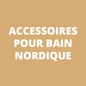 Accessoires pour bain nordique